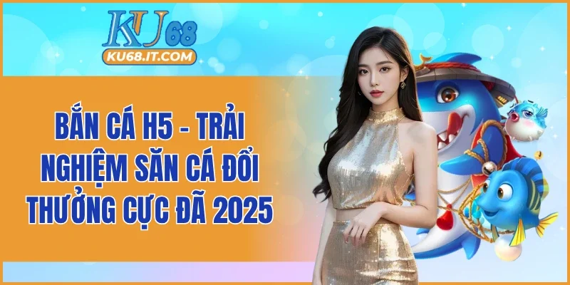 Bắn Cá H5
