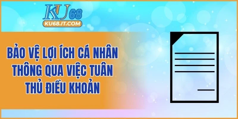 Bảo vệ lợi ích cá nhân thông qua việc tuân thủ điều khoản